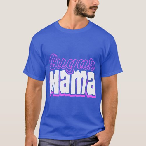 Funny Sugar momma candy design for your favorite s T_Shirt