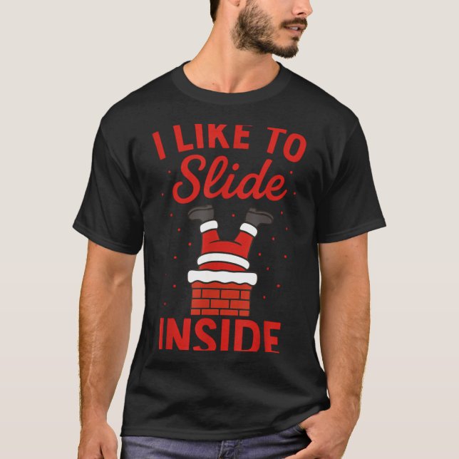 Funny Suggestive I Like To Slide Inside Quote Coup T-Shirt (Front)