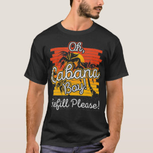 Funny Summer Beach Pool Party I Cabana Boy Refill  T-Shirt
