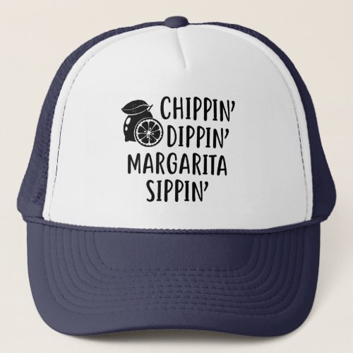 Funny Summer Chippin Dippin Margarita Sippin Trucker Hat