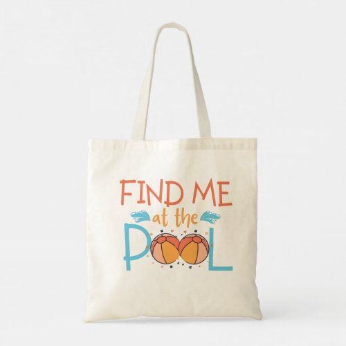 Funny Summer  Find me at the pool  beach ball  Tote Bag