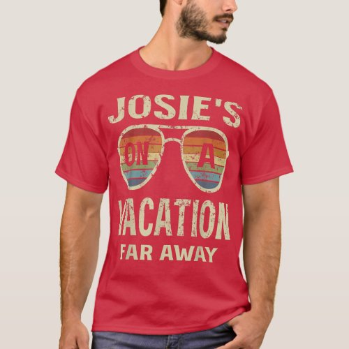 Funny Summer Quotes Josies On A Vacation Far Away T_Shirt