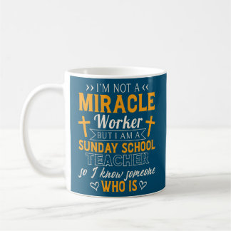 Funny Sunday School Teacher Miracle Worker Coffee Mug