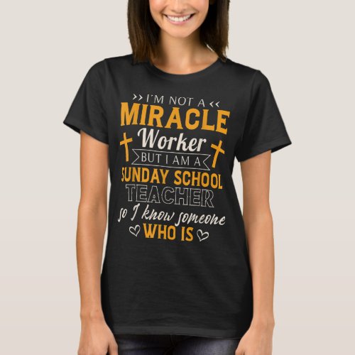 Funny Sunday School Teacher Shirt Miracle Worker 
