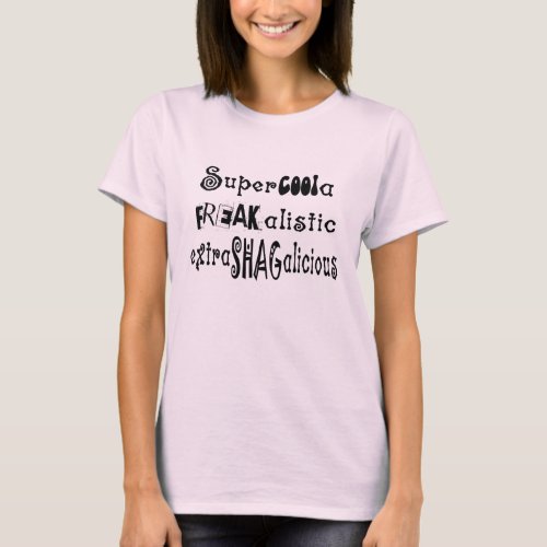Funny Super Cool Freaky Shagalicious Spoof T_Shirt