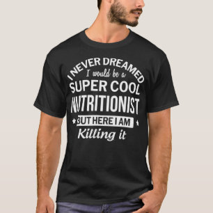 Funny Super Cool Nutritionist Tshirt Gift 