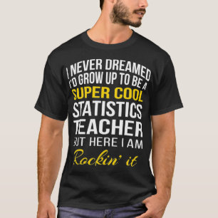 Funny Super Cool Statistics Teacher Tshirt Gifts 