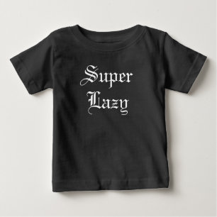 Funny Super Lazy Babies Humor Baby T-Shirt