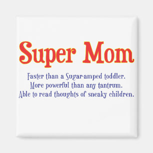 Funny Super Mom gifts and cards for your super mom Magnet