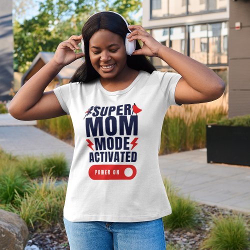 Funny Super Mom Mode Activated Quote Mothers Day  T_Shirt