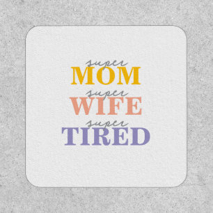 Funny super mom super wife super tired patch