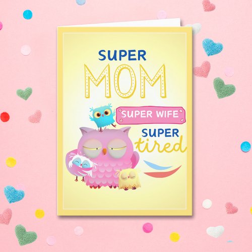 Funny Super Mom  Wife Super Tired Mothers Day Card