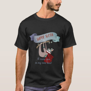 Funny SUPERHERO SLOTH I'll rescue you in own time T-Shirt