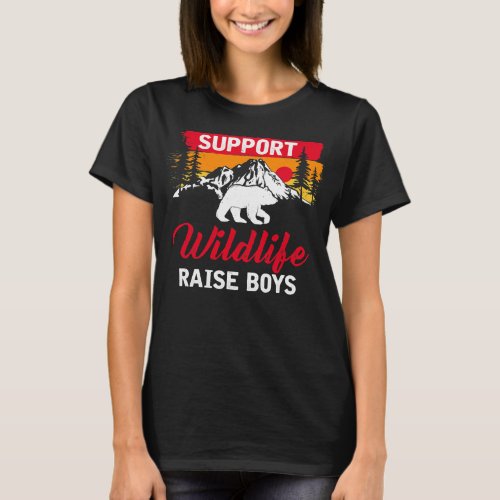 Funny Support Wildlife Raise Boys Mom Dad Parents T_Shirt