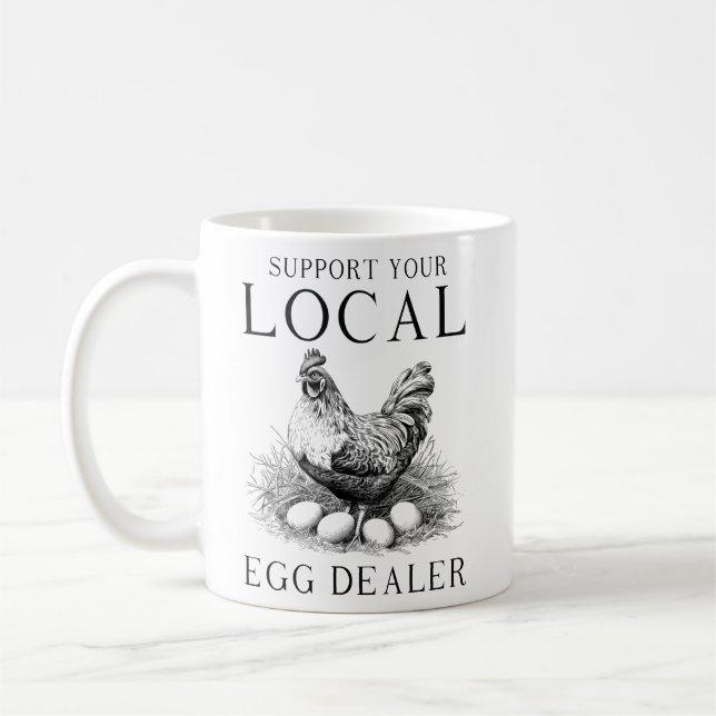 Funny Support Your Local Egg Dealer Hen Coffee Mug (Left)