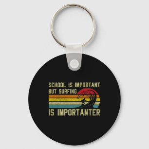 Funny Surfer School Is Important But Surfing Is Im Keychain