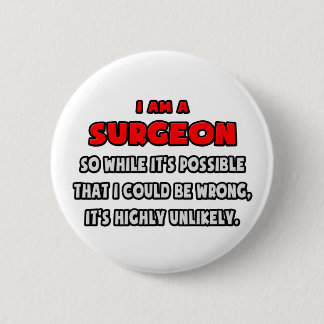 Funny Surgeon .. Highly Unlikely Pinback Button