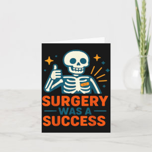 Funny Surgery Was A Success Skeleton Get Well Surg Card