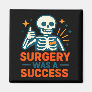 Funny Surgery Was A Success Skeleton Get Well Surg Magnet