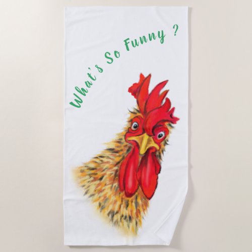 Funny Surprised Curious Rooster _ Whats So Funny  Beach Towel