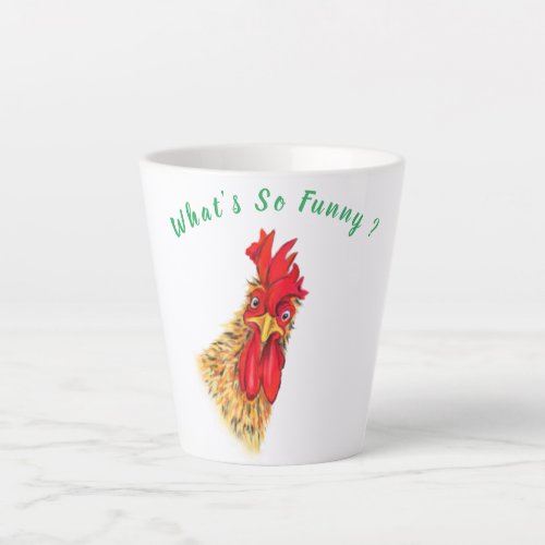 Funny Surprised Curious Rooster _ Whats So Funny  Latte Mug