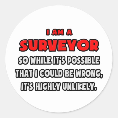 Funny Surveyor  Highly Unlikely Classic Round Sticker