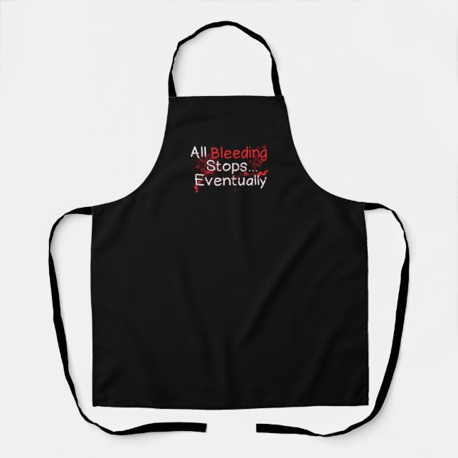 Funny Survival Quote - Bleeding Stops Eventually Apron (Front)
