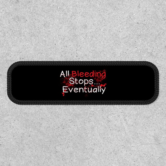 Funny Survival Quote - Bleeding Stops Eventually Patch (Front)