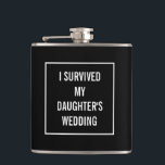 Funny Survived Daughter's Wedding Black and White Flask<br><div class="desc">This funny flask will definitely be appreciated by the mother of the bride once the wedding is over! This black and white design features a white square frame with the text in the middle. You can change the color and even the words by clicking "customize it."</div>