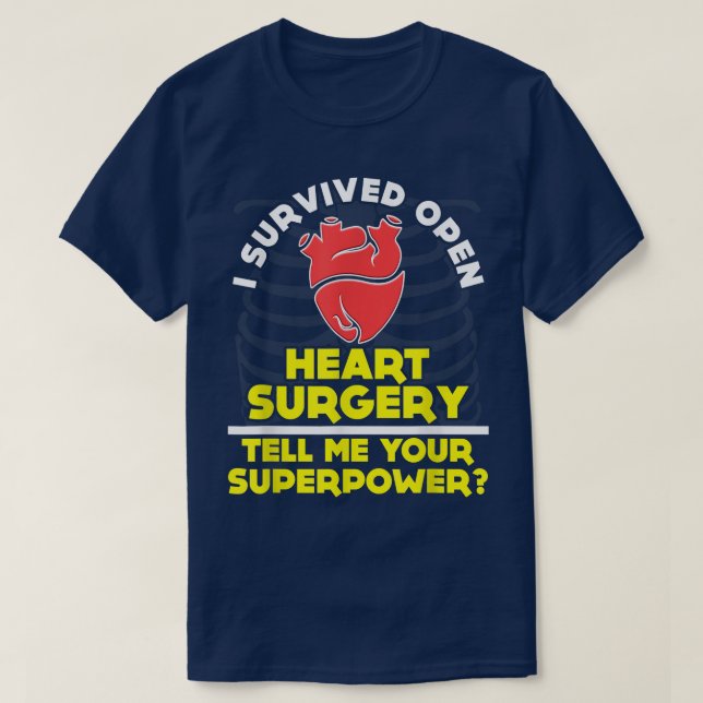 FUNNY SURVIVED OPEN HEART SURGERY  T-Shirt (Design Front)