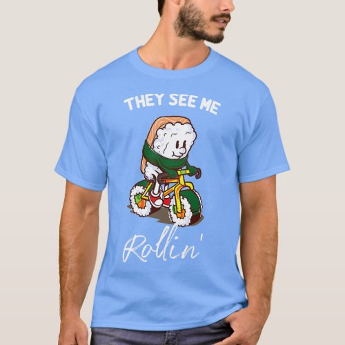 Funny Sushi Biker l They see me rollin 1 T_Shirt