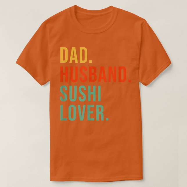 Funny Sushi Dad Husband Legend Japanese Food Fathe T-Shirt (Design Front)