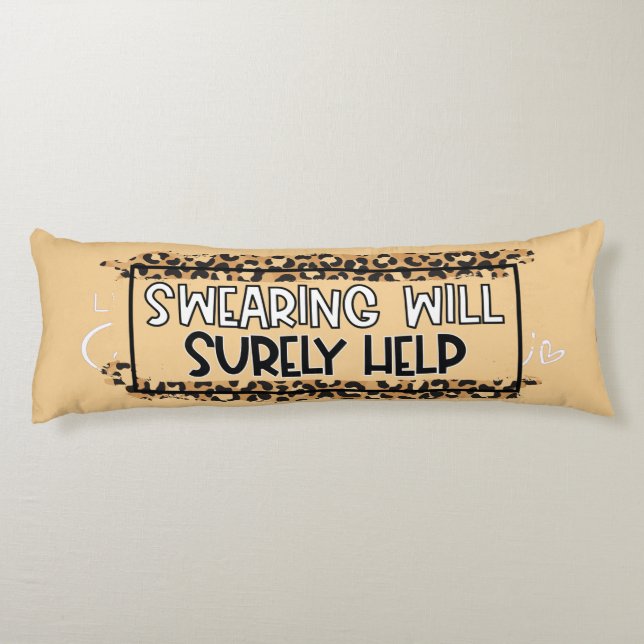 Funny Swearing Will Surely Help Quote Humor Body Pillow (Back)