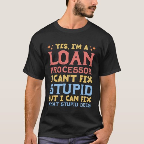Funny Sweary Loan Processors Gift for Coworker T_Shirt