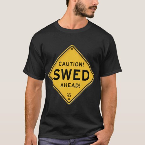 Funny Swedish_American Swed Ahead Road Sign T_Shirt