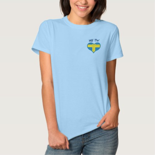 Funny Swedish Uff Da with Heart  Flag of Sweden Embroidered Shirt