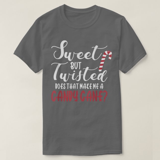 Funny Sweet But Twisted Candy Cane Christmas  T-Shirt (Design Front)