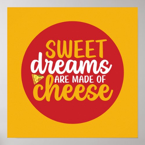 Funny Sweet Dreams Made of Cheese Kitchen Food Art Poster