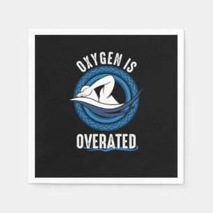 Funny Swim Swimmers Oxygen Is Overrated Sarcastic  Napkins