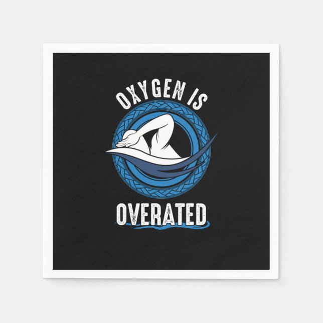 Funny Swim Swimmers Oxygen Is Overrated Sarcastic  Napkins (Front)