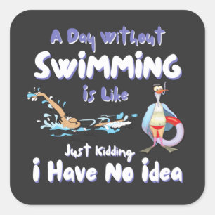 Funny Swimmer Saying A Day Without Swimming  Square Sticker