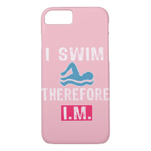 Funny Swimmers Gift I Swim Therefore IM iPhone 8/7 Case