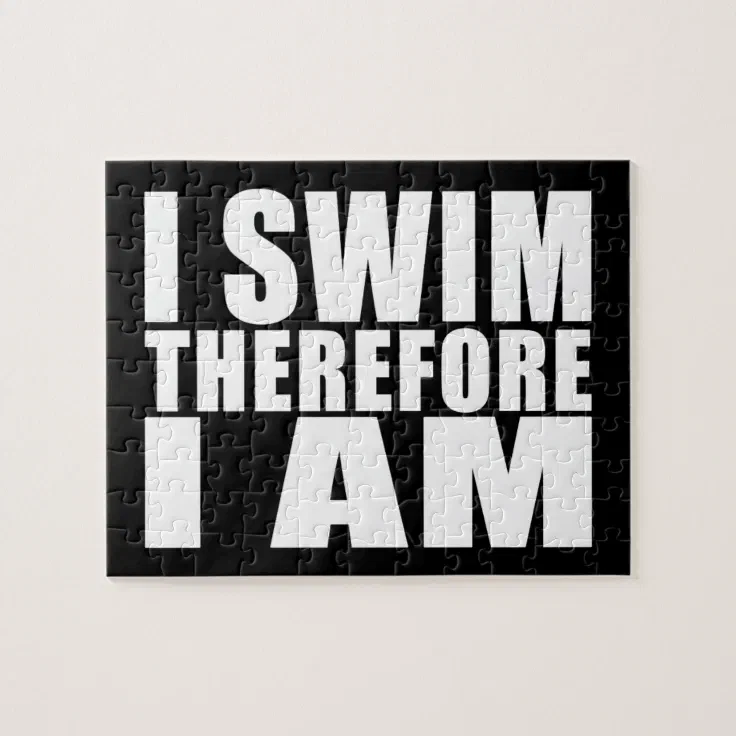 Funny Swimmers Quotes Jokes I Swim Therefore I am Jigsaw Puzzle | Zazzle