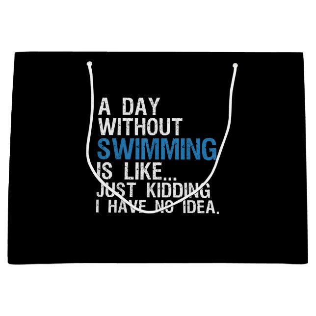 Funny Swimming A Day Without Swimming Gift Large Gift Bag (Front)