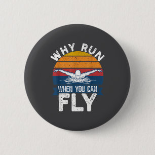 Funny Swimming Butterfly Swim - Why Run When You C Button