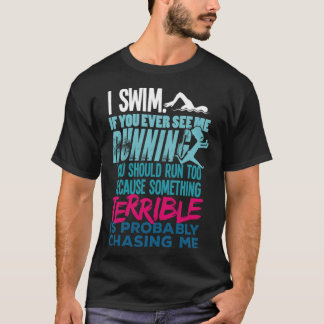 Funny Swimming Gift For A Swimmer joke T-Shirt
