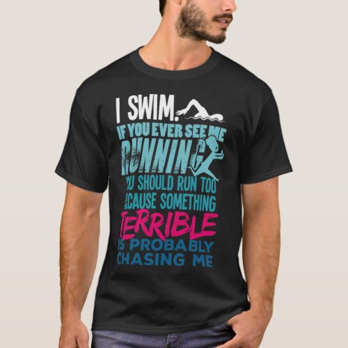 Funny Swimming Gift For A Swimmer joke  T_Shirt