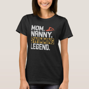 Funny Swimming Mom Nanny Legend Cool Nanny T-Shirt