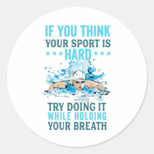 funny swimming quote, if you think your sport is classic round sticker