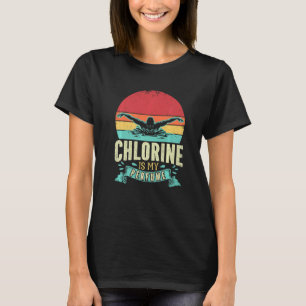 Funny Swimming Swimmer Chlorine Is My Perfume Swim T-Shirt